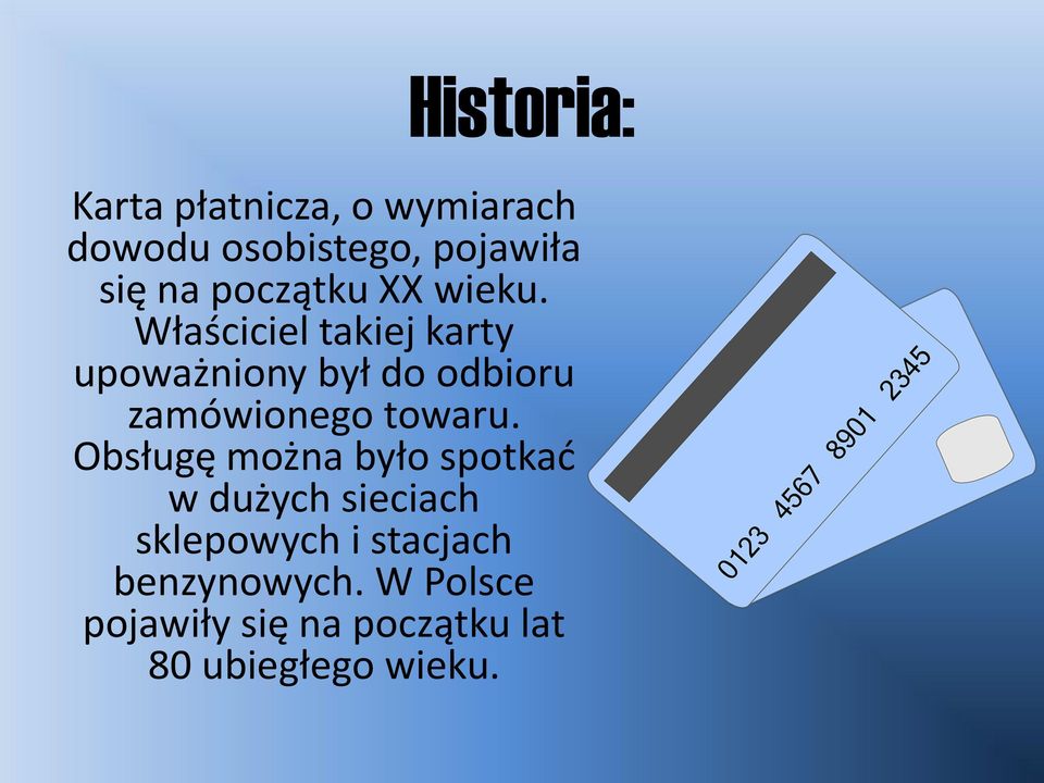 Właściciel takiej karty upoważniony był do odbioru zamówionego towaru.