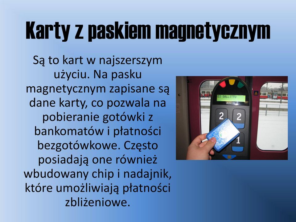 pobieranie gotówki z bankomatów i płatności bezgotówkowe.