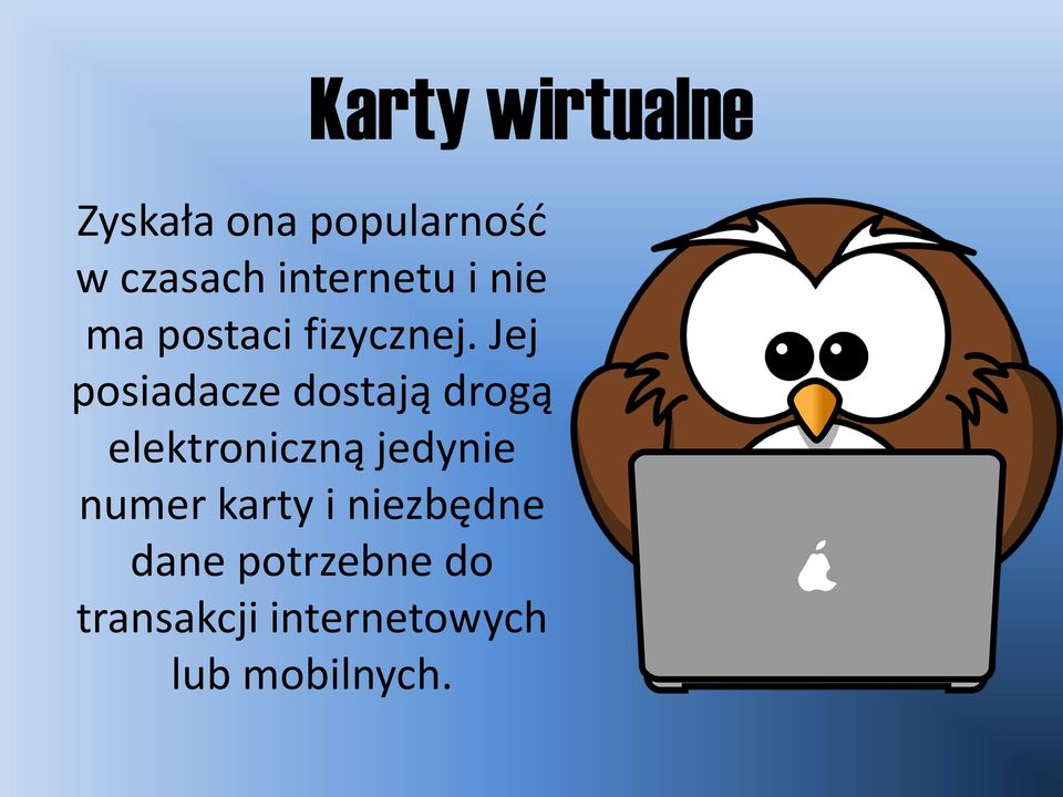 Jej posiadacze dostają drogą elektroniczną jedynie