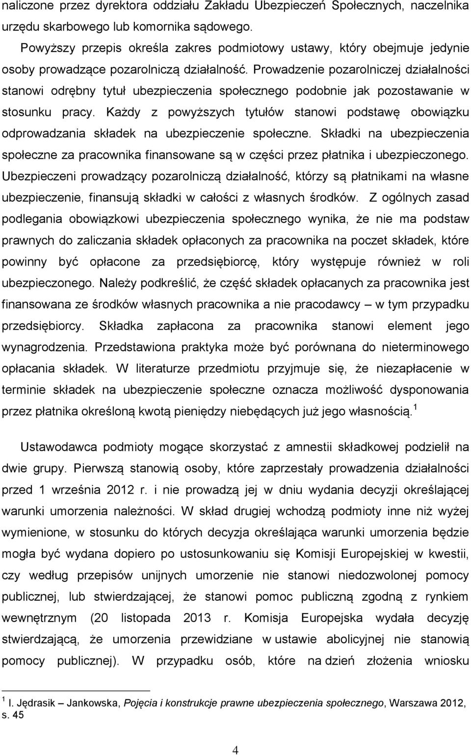 Prowadzenie pozarolniczej działalności stanowi odrębny tytuł ubezpieczenia społecznego podobnie jak pozostawanie w stosunku pracy.