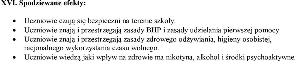 Uczniowie znają i przestrzegają zasady zdrowego odżywiania, higieny osobistej,