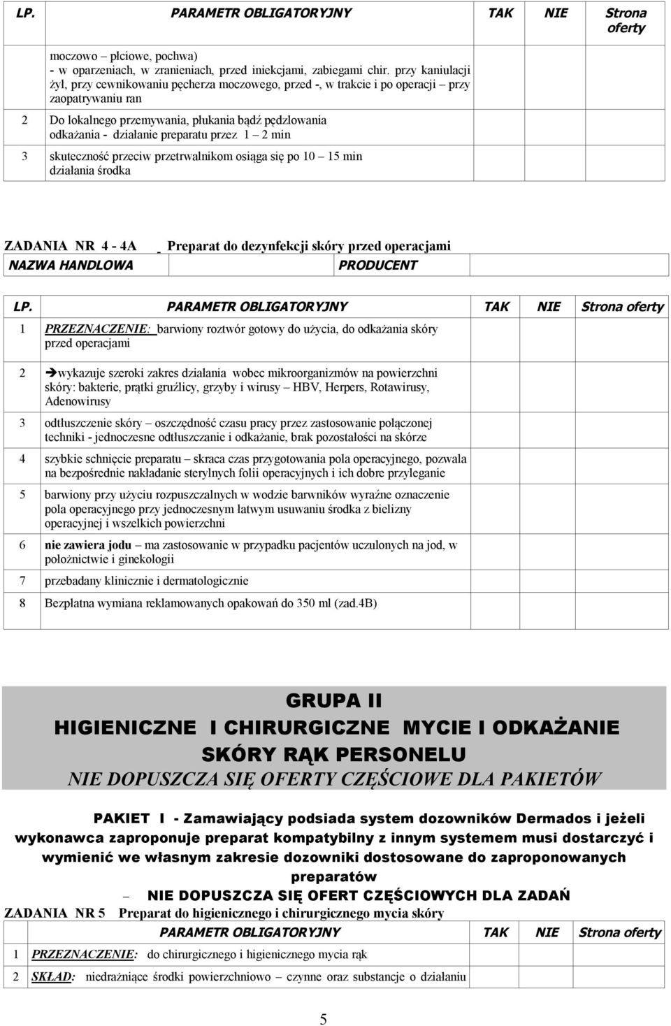 preparatu przez 1 2 min 3 skuteczność przeciw przetrwalnikom osiąga się po 10 15 min działania środka ZADANIA NR 4-4A Preparat do dezynfekcji skóry przed operacjami 1 PRZEZNACZENIE: barwiony roztwór