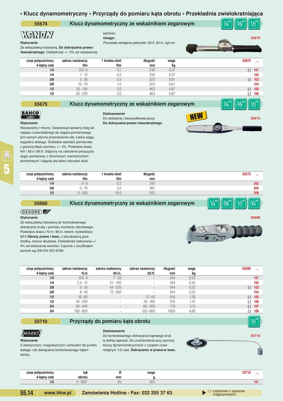 230 0,37 ( ) 101 1/4 1-12 0,2 230 0,37 102 3/8-30 0, 323 0,61 ( ) 103 3/8 10-70 1,0 323 0,61 104 1/2 20-140 2,0 463 0,87 ( ) 10 1/2 20-200 2,0 463 0,87 ( ) 106 67, iezawodny i mocny Gwarantuje