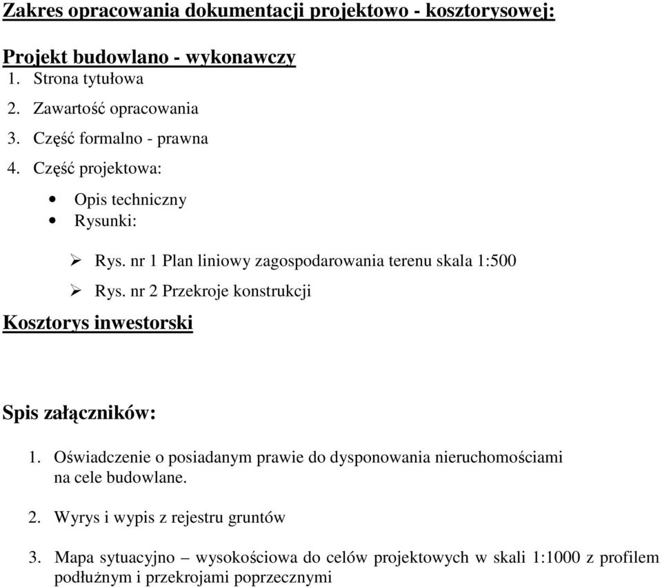 nr 2 Przekroje konstrukcji Kosztorys inwestorski Spis załączników: 1.