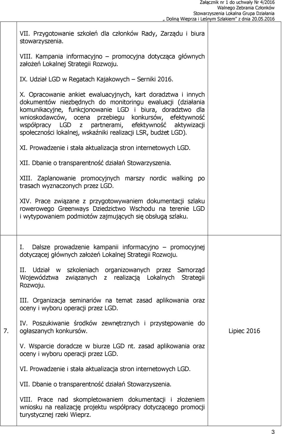 Opracowanie ankiet ewaluacyjnych, kart doradztwa i innych dokumentów niezbędnych do monitoringu ewaluacji (działania komunikacyjne, funkcjonowanie LGD i biura, doradztwo dla wnioskodawców, ocena