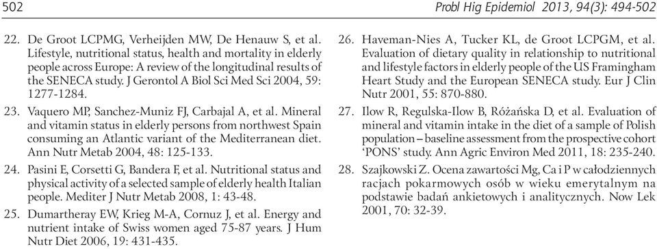 Vaquero MP, Sanchez-Muniz FJ, Carbajal A, et al. Mineral and vitamin status in elderly persons from northwest Spain consuming an Atlantic variant of the Mediterranean diet.