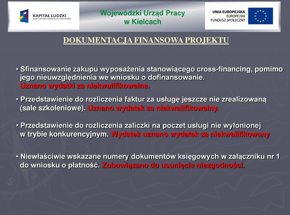 Uznano wydatek za niekwalifikowalny. Przedstawienie do rozliczenia zaliczki na poczet usługi nie wyłonionej w trybie konkurencyjnym.