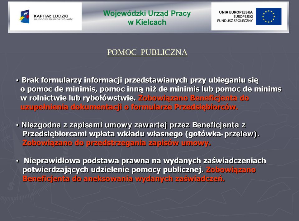 Niezgodna z zapisami umowy zawartej przez Beneficjenta z Przedsiębiorcami wpłata wkładu własnego (gotówka-przelew).