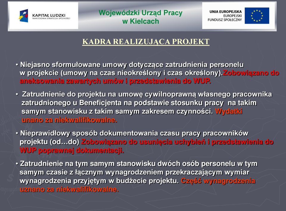 Zatrudnienie do projektu na umowę cywilnoprawną własnego pracownika zatrudnionego u Beneficjenta na podstawie stosunku pracy na takim samym stanowisku z takim samym zakresem czynności.