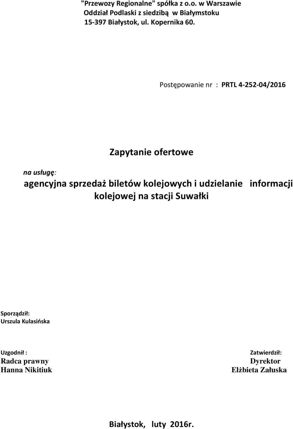 Postępowanie nr : PRTL 4-252-04/2016 Zapytanie ofertowe na usługę: agencyjna sprzedaż biletów