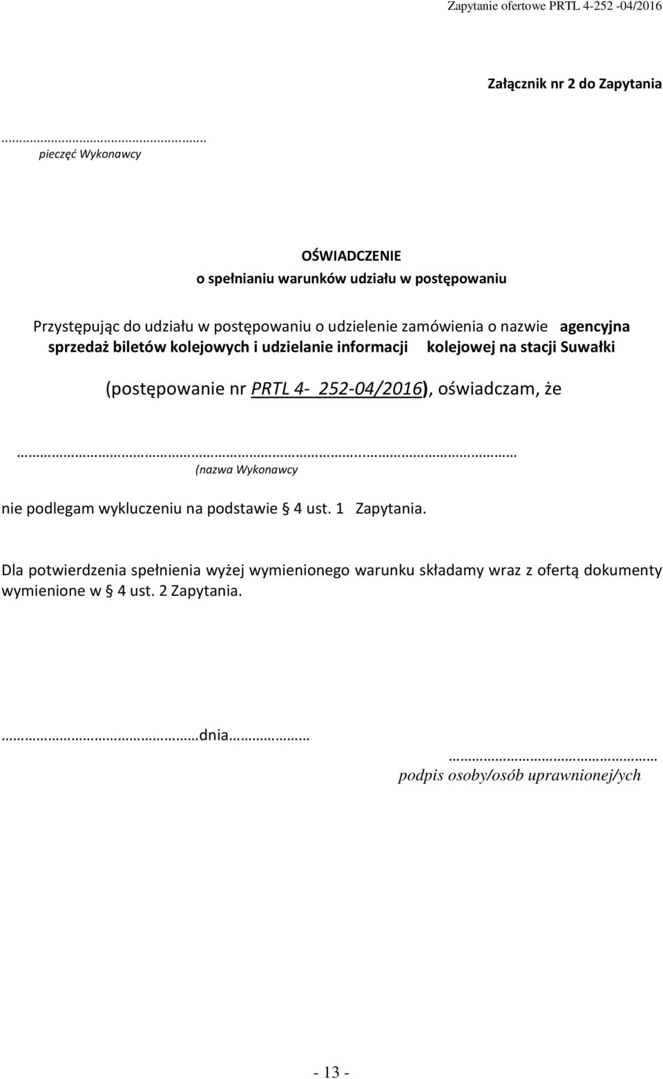 o nazwie agencyjna sprzedaż biletów kolejowych i udzielanie informacji kolejowej na stacji Suwałki (postępowanie nr PRTL 4-252-04/2016),