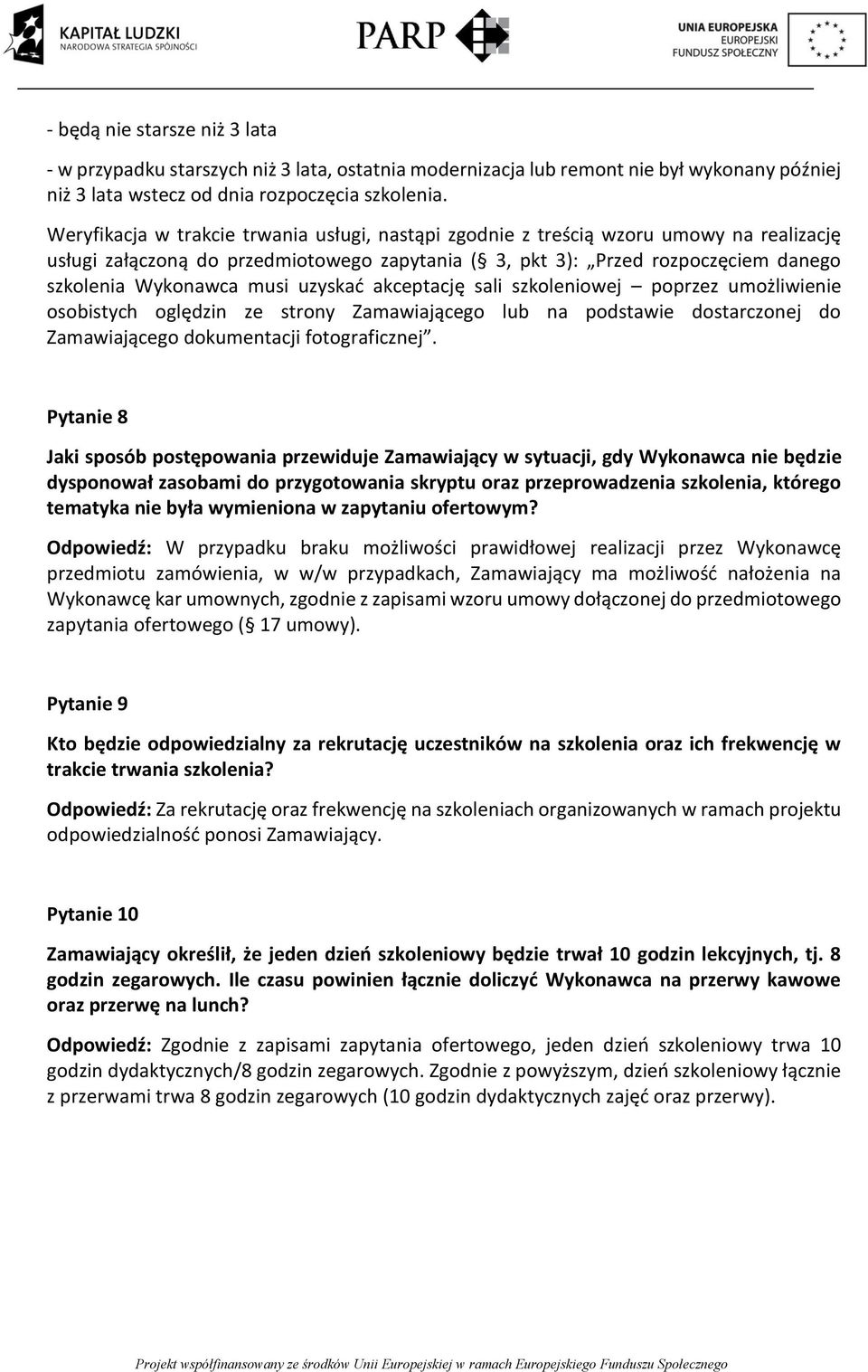 uzyskać akceptację sali szkoleniowej poprzez umożliwienie osobistych oględzin ze strony Zamawiającego lub na podstawie dostarczonej do Zamawiającego dokumentacji fotograficznej.