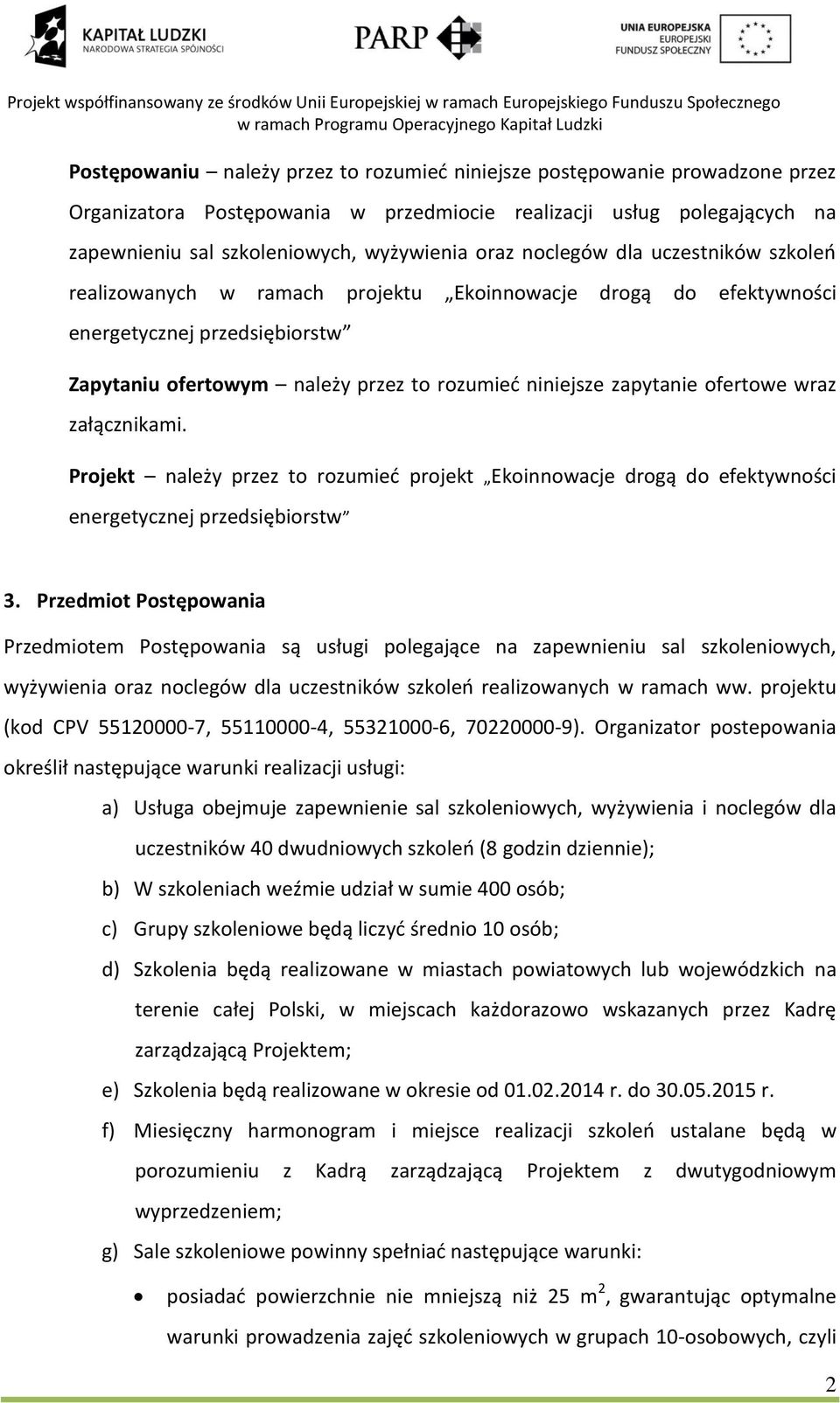 ofertowe wraz załącznikami. Projekt należy przez to rozumieć projekt Ekoinnowacje drogą do efektywności energetycznej przedsiębiorstw 3.