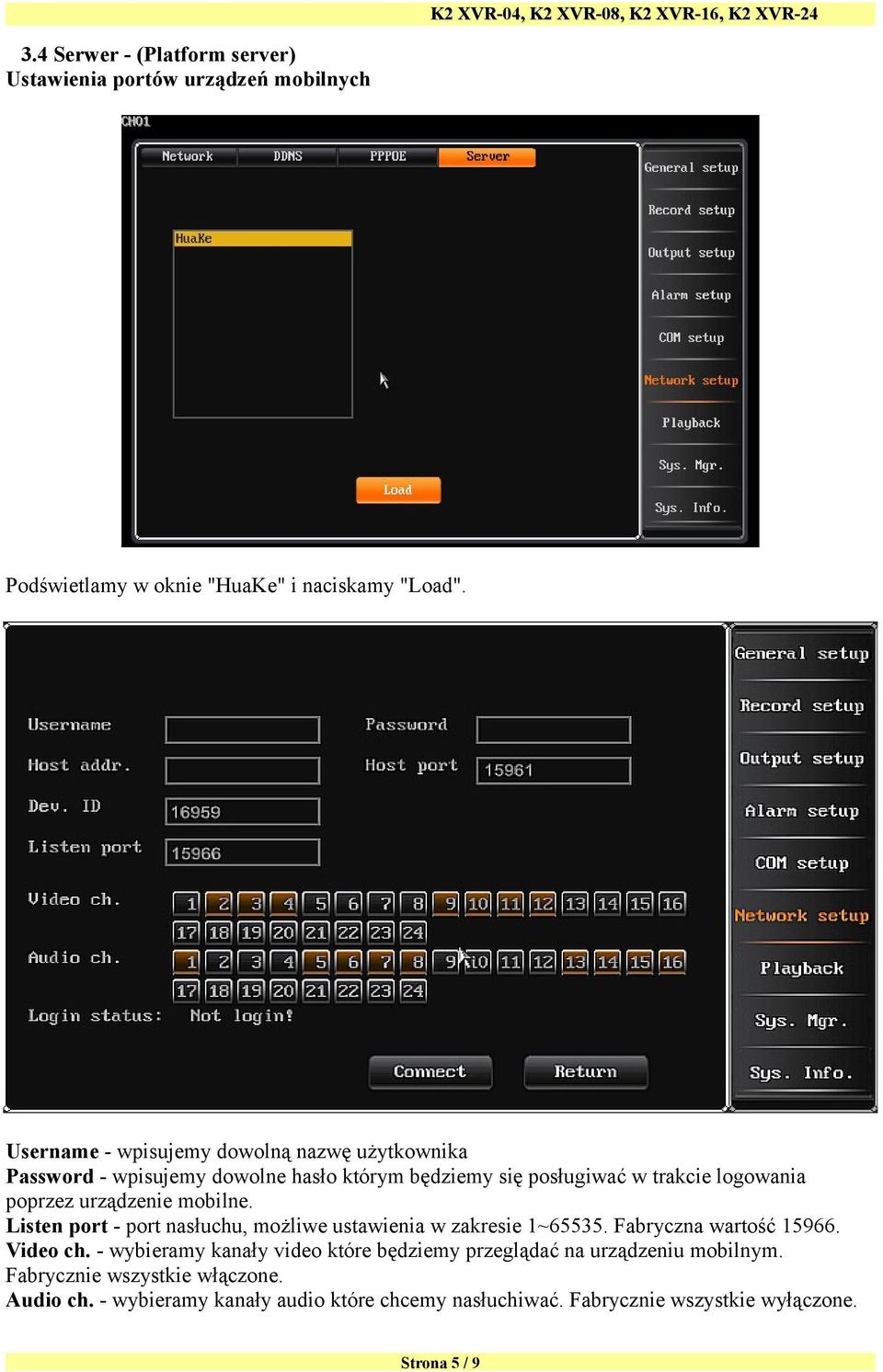 urządzenie mobilne. Listen port - port nasłuchu, możliwe ustawienia w zakresie 1~65535. Fabryczna wartość 15966. Video ch.