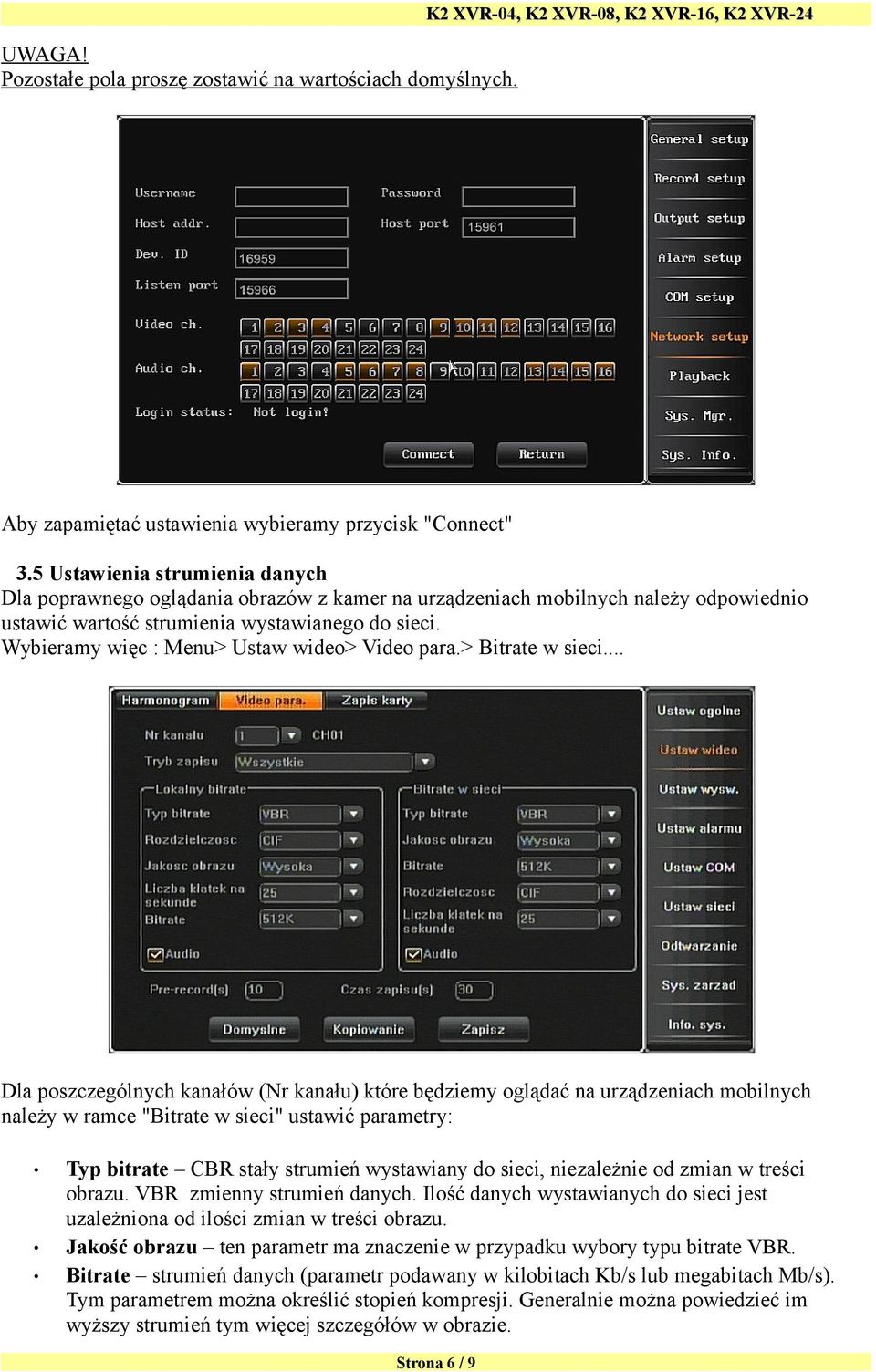 Wybieramy więc : Menu> Ustaw wideo> Video para.> Bitrate w sieci.