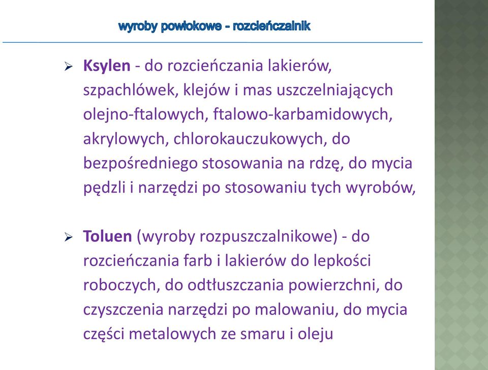narzędzi po stosowaniu tych wyrobów, Toluen (wyroby rozpuszczalnikowe) - do rozcieńczania farb i lakierów do