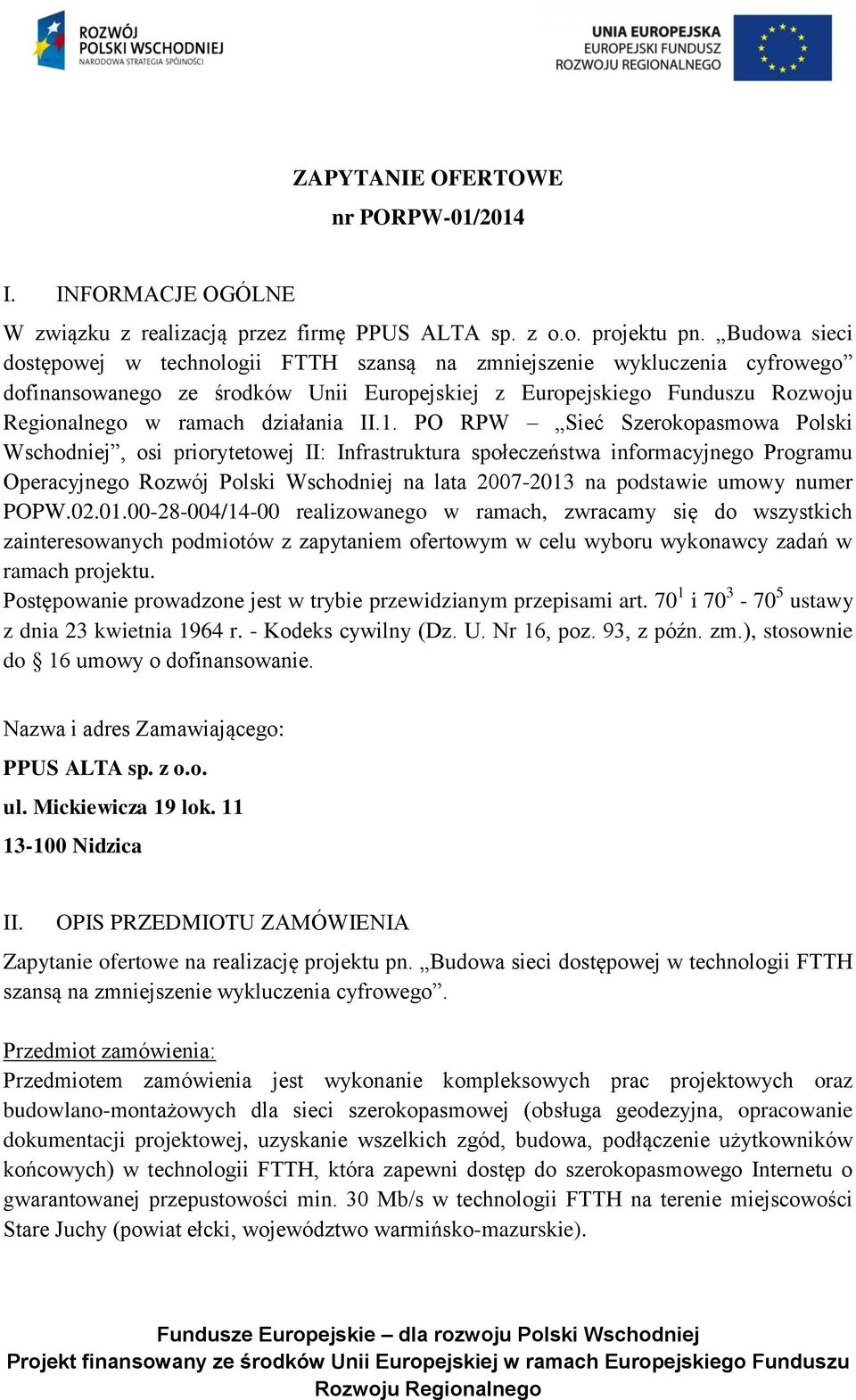 II.1. PO RPW Sieć Szerokopasmowa Polski Wschodniej, osi priorytetowej II: Infrastruktura społeczeństwa informacyjnego Programu Operacyjnego Rozwój Polski Wschodniej na lata 2007-2013 na podstawie