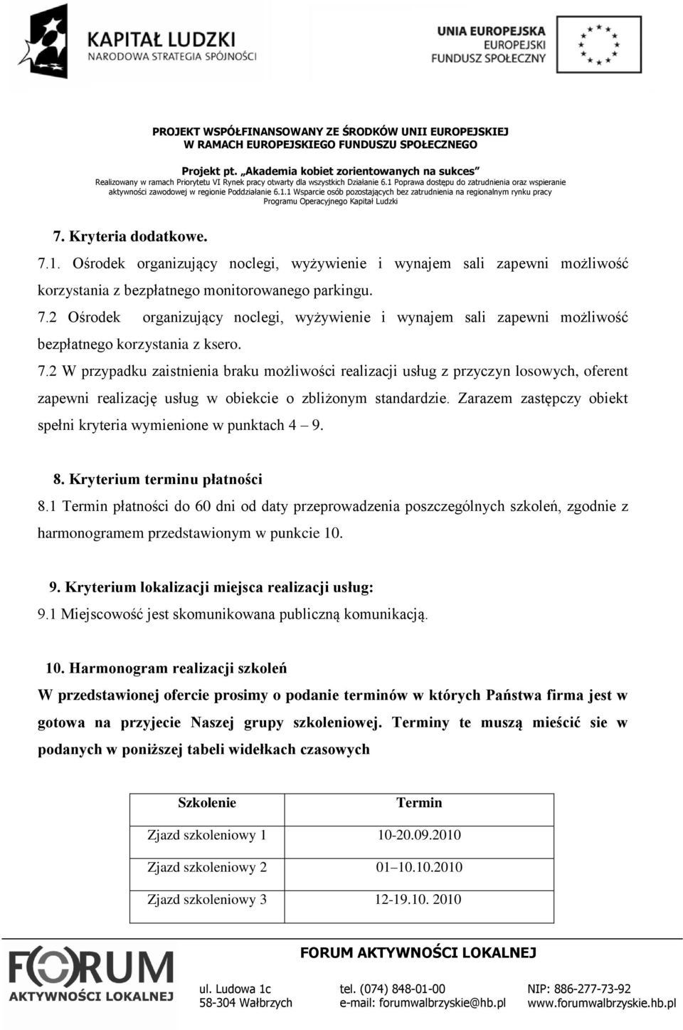 Zarazem zastępczy obiekt spełni kryteria wymienione w punktach 4 9. 8. Kryterium terminu płatności 8.