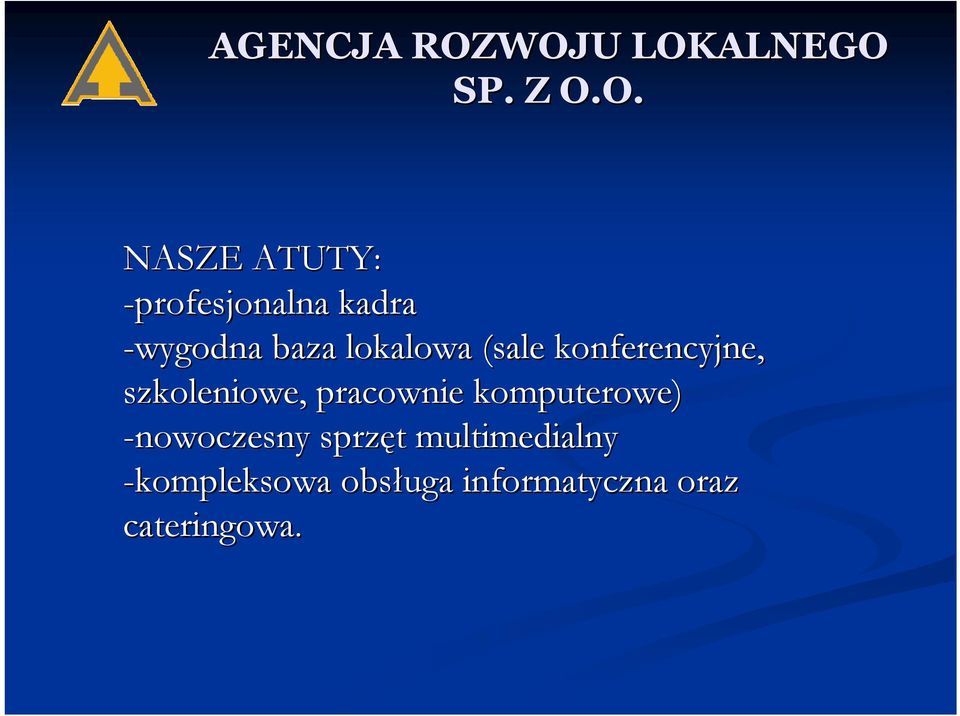 -wygodna baza lokalowa (sale konferencyjne, szkoleniowe,