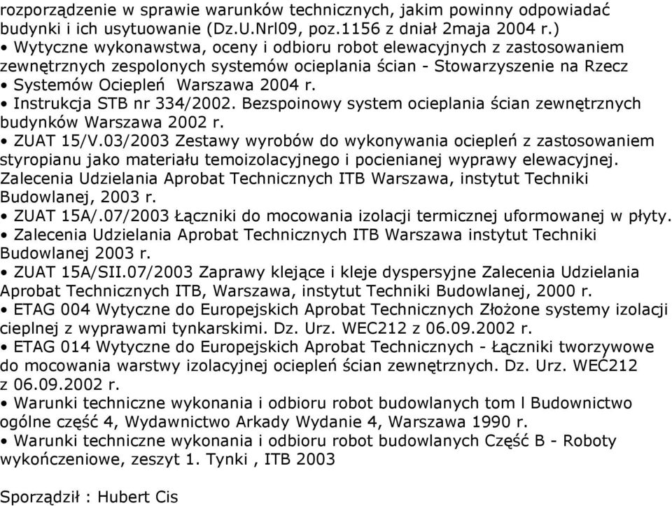 Instrukcja STB nr 334/2002. Bezspoinowy system ocieplania ścian zewnętrznych budynków Warszawa 2002 r. ZUAT 15/V.