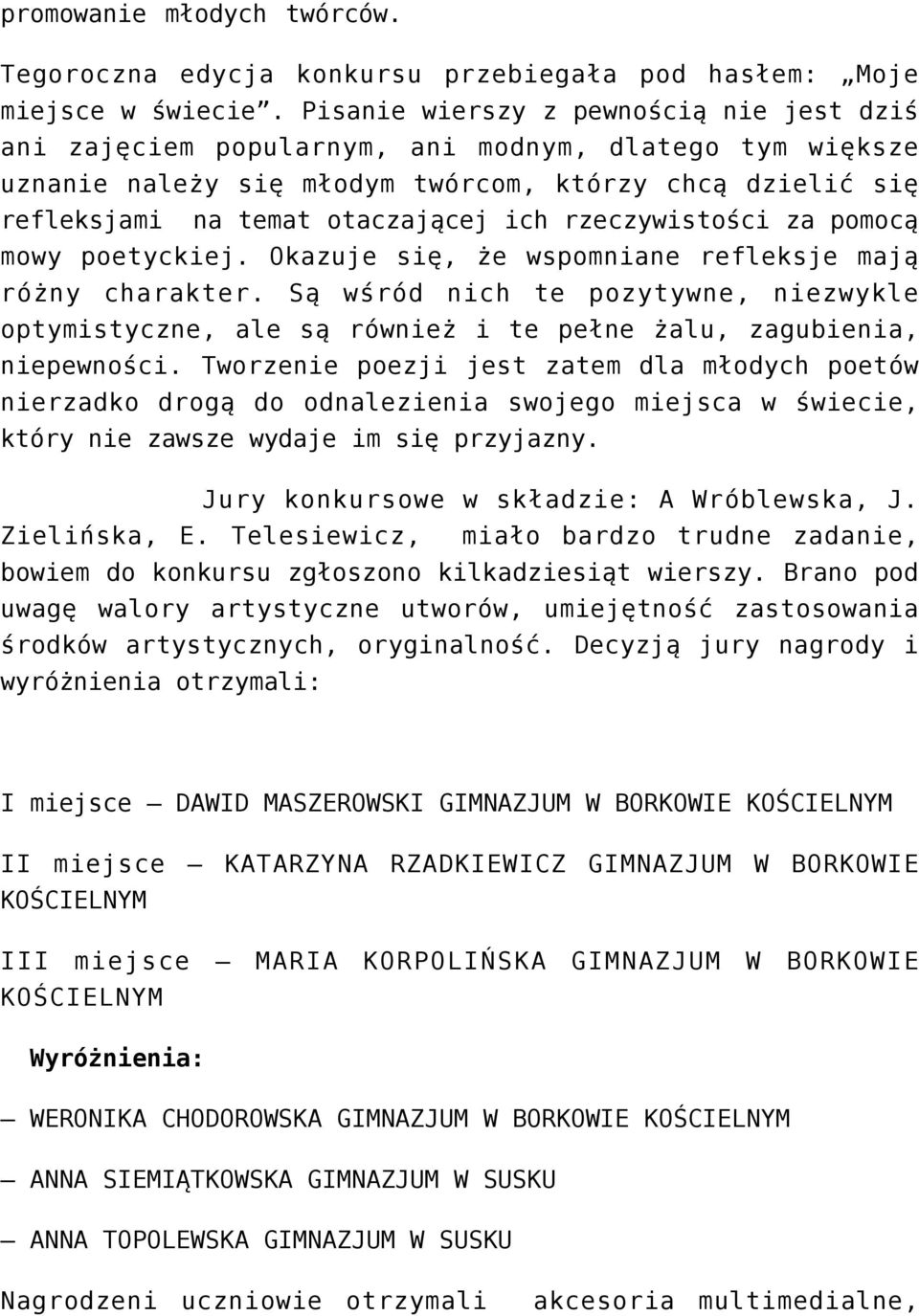 rzeczywistości za pomocą mowy poetyckiej. Okazuje się, że wspomniane refleksje mają różny charakter.