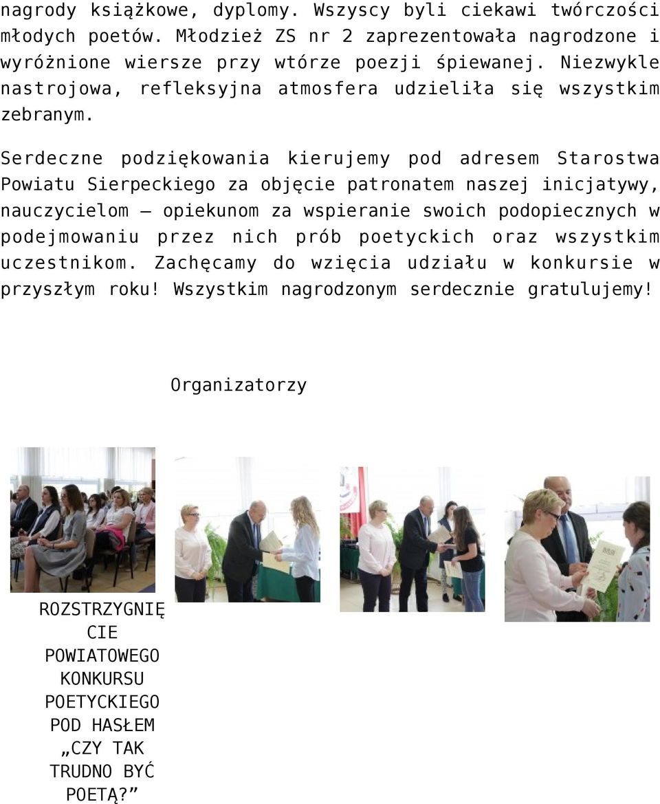 Serdeczne podziękowania kierujemy pod adresem Starostwa Powiatu Sierpeckiego za objęcie patronatem naszej inicjatywy, nauczycielom opiekunom za wspieranie swoich