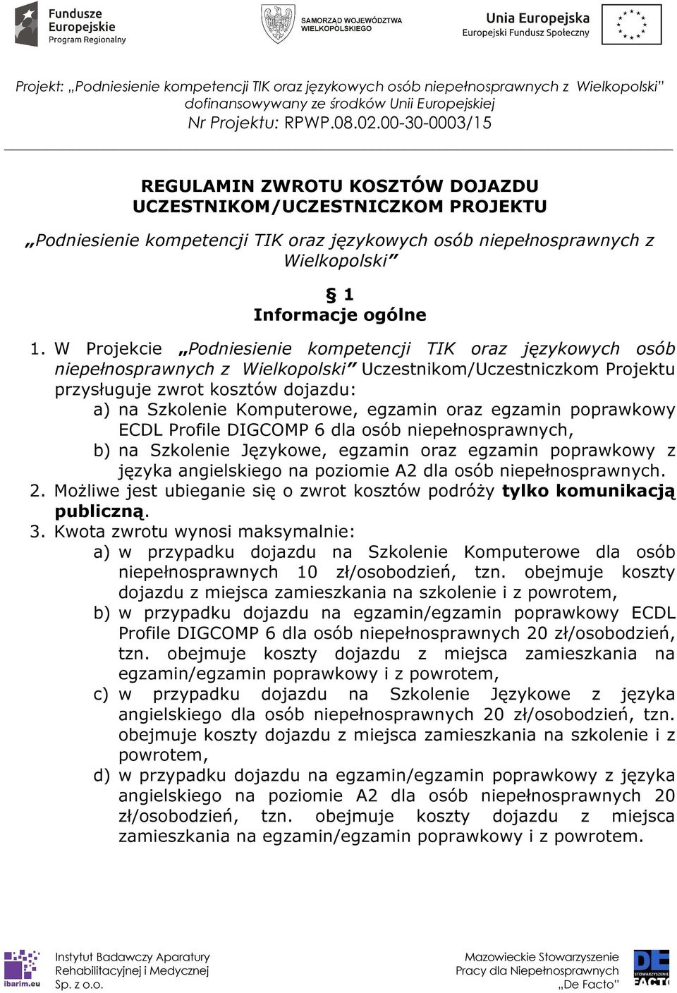 egzamin oraz egzamin poprawkowy ECDL Profile DIGCOMP 6 dla osób niepełnosprawnych, b) na Szkolenie Językowe, egzamin oraz egzamin poprawkowy z języka angielskiego na poziomie A2 dla osób