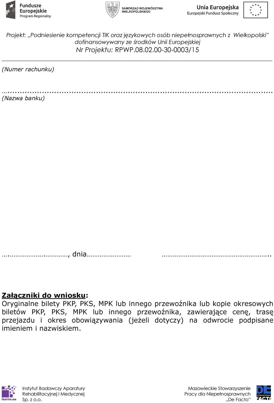 przewoźnika lub kopie okresowych biletów PKP, PKS, MPK lub innego