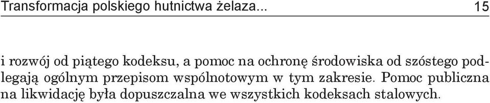 od szóstego podlegają ogólnym przepisom wspólnotowym w tym