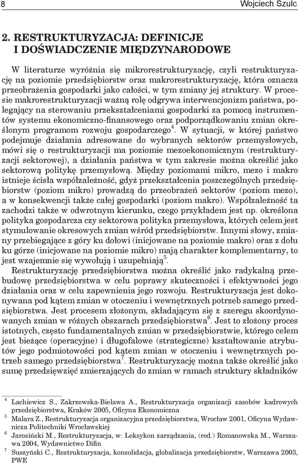 oznacza przeobrażenia gospodarki jako całości, w tym zmiany jej struktury.