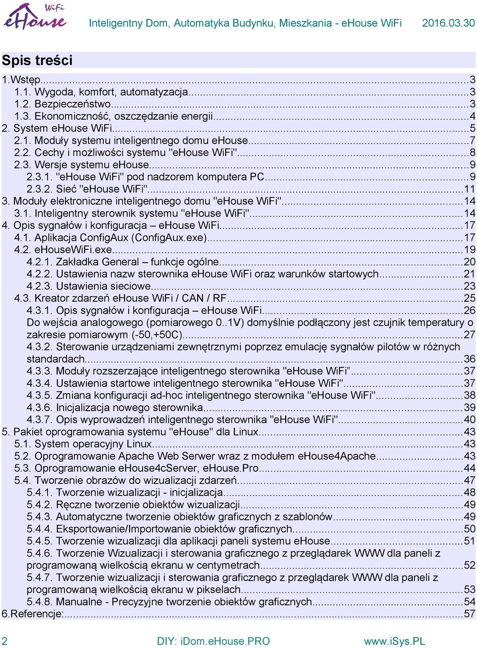 Moduły elektroniczne inteligentnego domu "ehouse WiFi"...14 3.1. Inteligentny sterownik systemu "ehouse WiFi"...14 4. Opis sygnałów i konfiguracja ehouse WiFi...17 4.1. Aplikacja ConfigAux (ConfigAux.