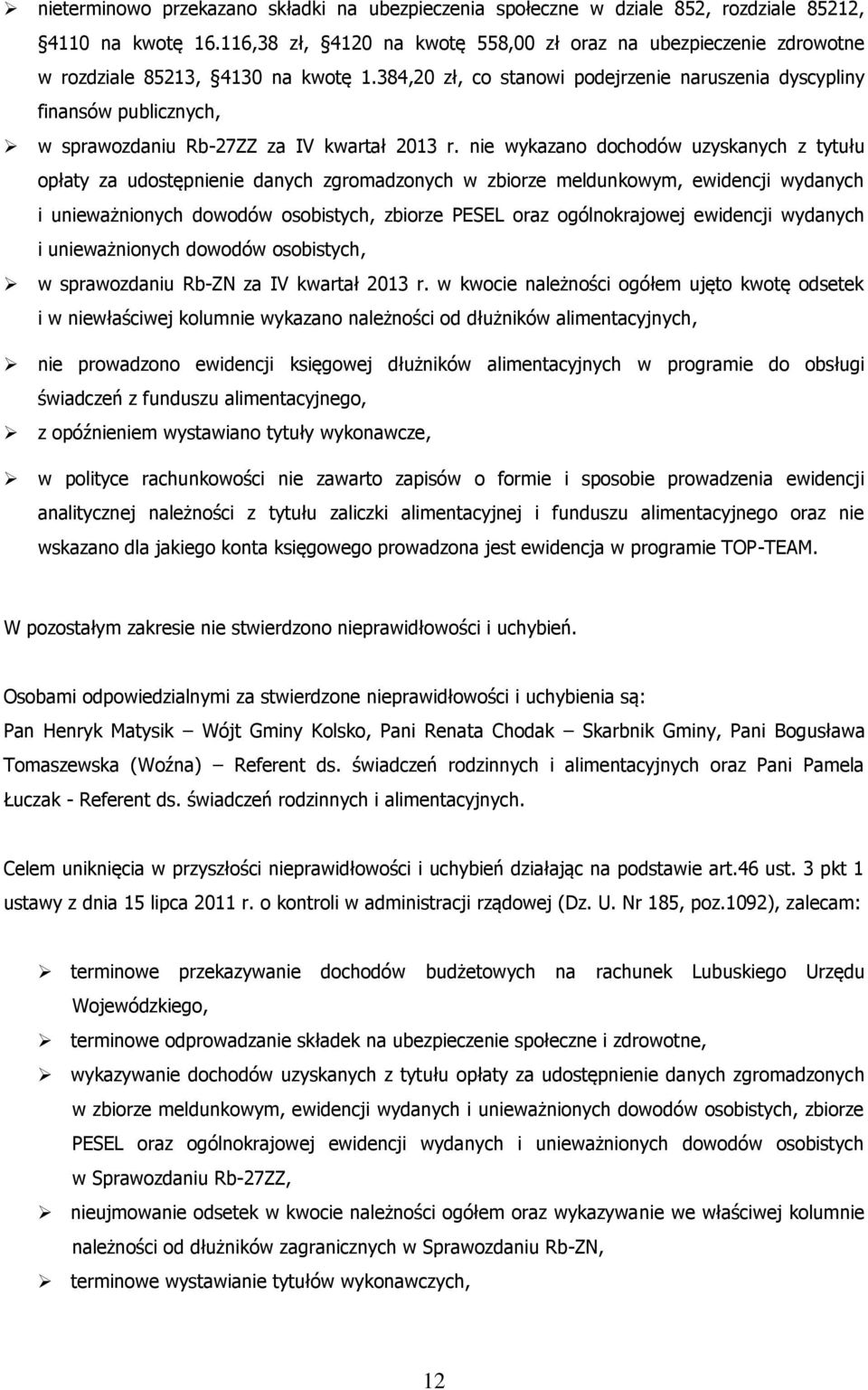 384,20 zł, co stanowi podejrzenie naruszenia dyscypliny finansów publicznych, w sprawozdaniu Rb-27ZZ za IV kwartał 2013 r.