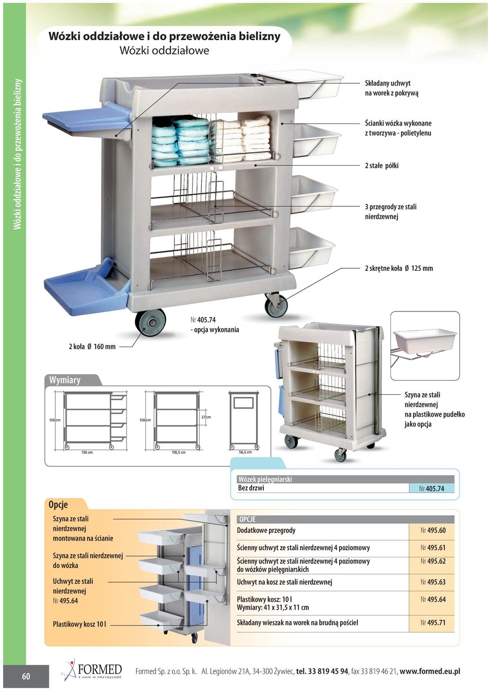 64 Plastikowy kosz 10 l Wózek pielęgniarski Bez drzwi Nr 405.74 Dodatkowe przegrody Nr 495.60 Ścienny uchwyt ze stali 4 poziomowy Nr 495.
