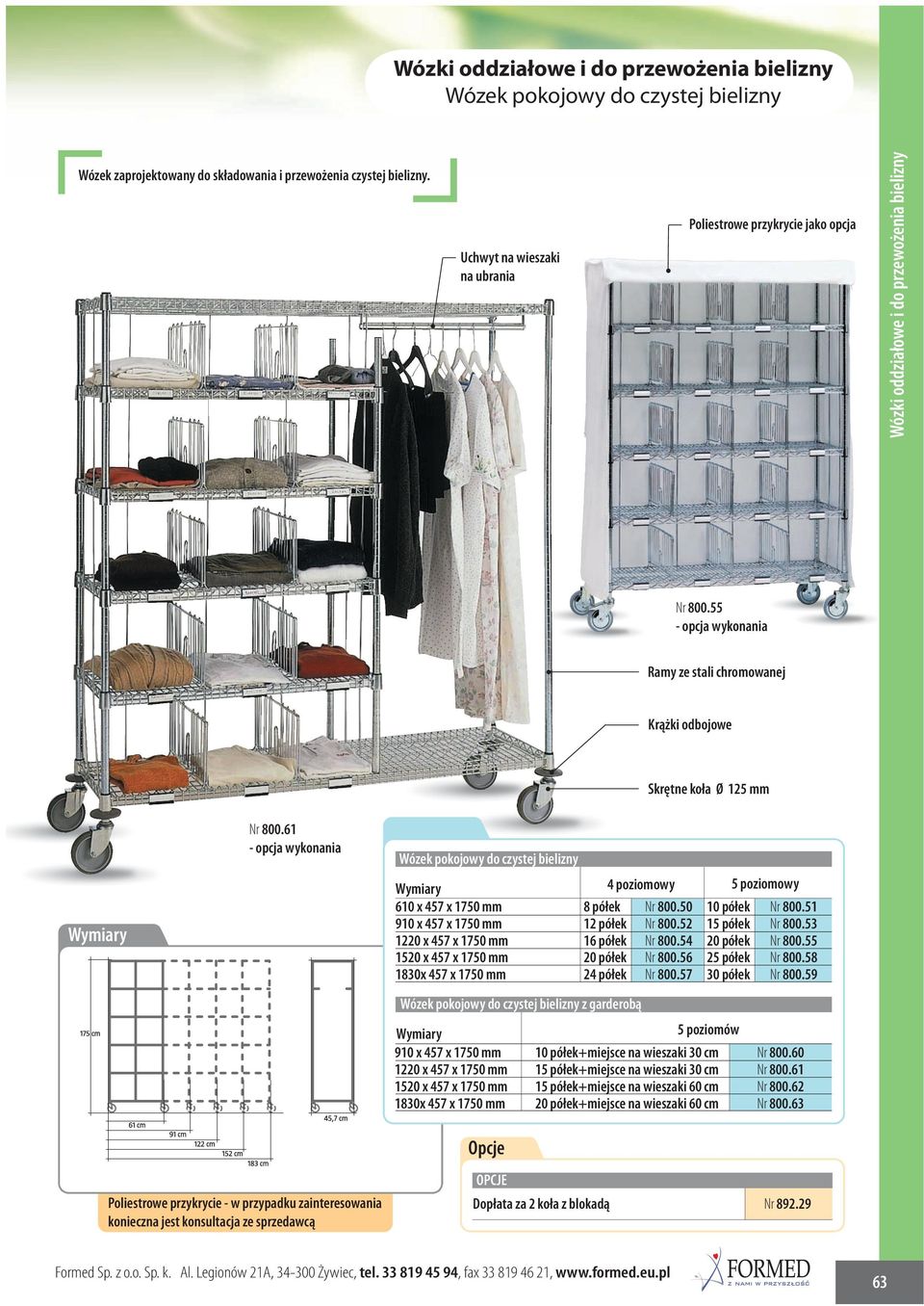 51 910 x 457 x 1750 mm 12 półek Nr 800.52 15 półek Nr 800.53 1220 x 457 x 1750 mm 16 półek Nr 800.54 20 półek Nr 800.55 1520 x 457 x 1750 mm 20 półek Nr 800.56 25 półek Nr 800.