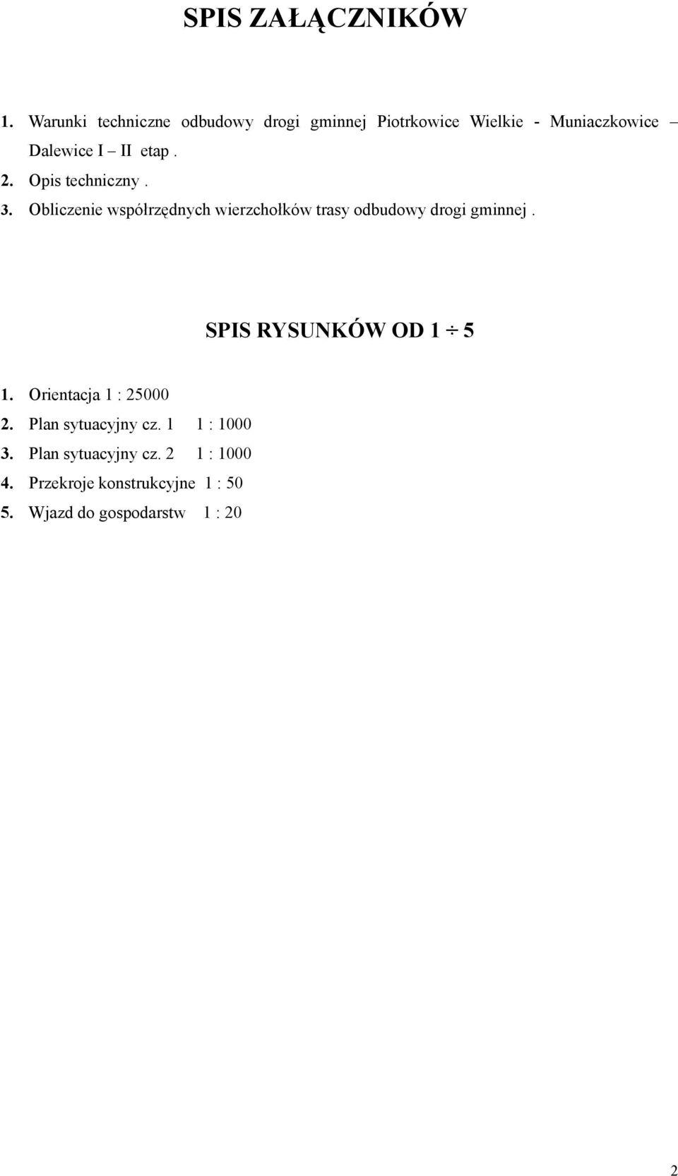 2. Opis techniczny. 3. Obliczenie współrzędnych wierzchołków trasy odbudowy drogi gminnej.