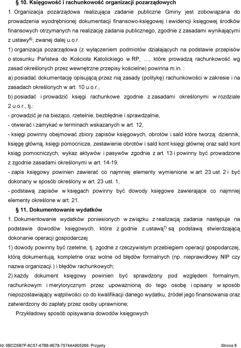 realizację zadania publicznego, zgodnie z zasadami wynikającymi z ustawy 6), zwanej dalej u.o.r. 1) organizacja pozarządowa (z wyłączeniem podmiotów działających na podstawie przepisów o stosunku