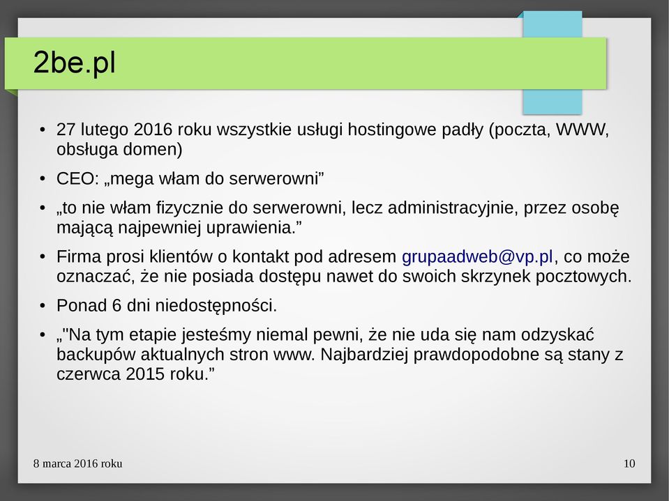 pl, co może oznaczać, że nie posiada dostępu nawet do swoich skrzynek pocztowych. Ponad 6 dni niedostępności.