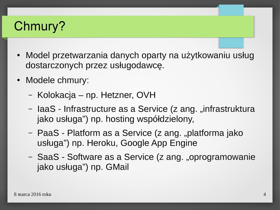 infrastruktura jako usługa ) np. hosting współdzielony, PaaS - Platform as a Service (z ang.