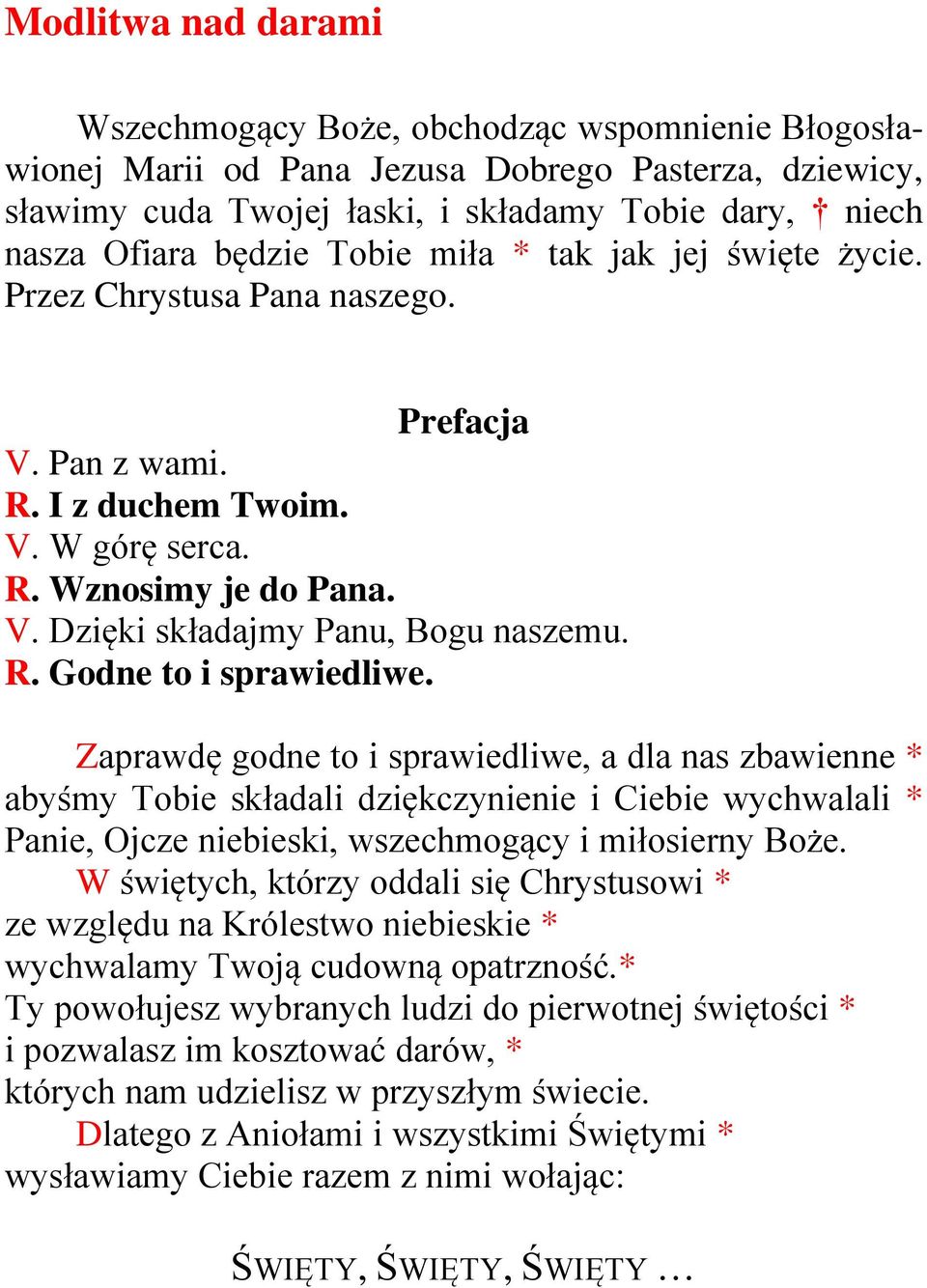 R. Godne to i sprawiedliwe. Zaprawdę godne to i sprawiedliwe, a dla nas zbawienne * abyśmy Tobie składali dziękczynienie i Ciebie wychwalali * Panie, Ojcze niebieski, wszechmogący i miłosierny Boże.