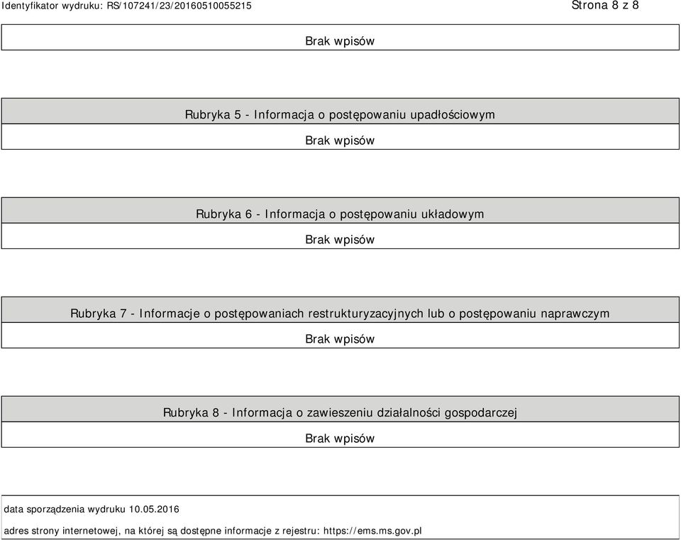 postępowaniu naprawczym Rubryka 8 - Informacja o zawieszeniu działalności gospodarczej data