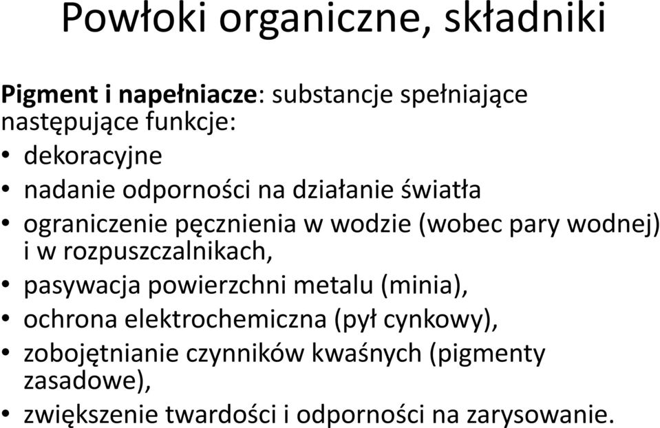 wodnej) i w rozpuszczalnikach, pasywacja powierzchni metalu (minia), ochrona elektrochemiczna (pył