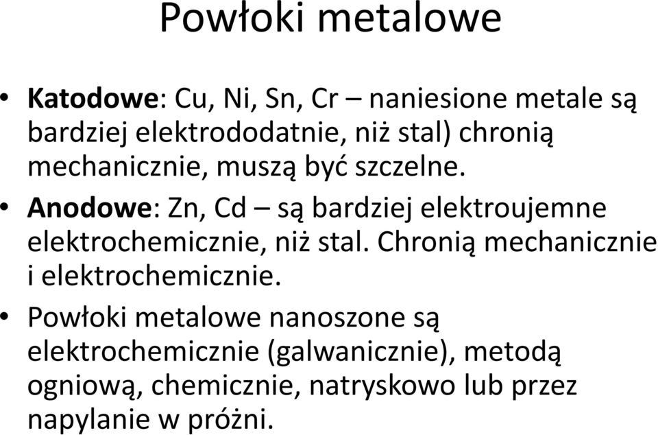 Anodowe: Zn, Cd są bardziej elektroujemne elektrochemicznie, niż stal.