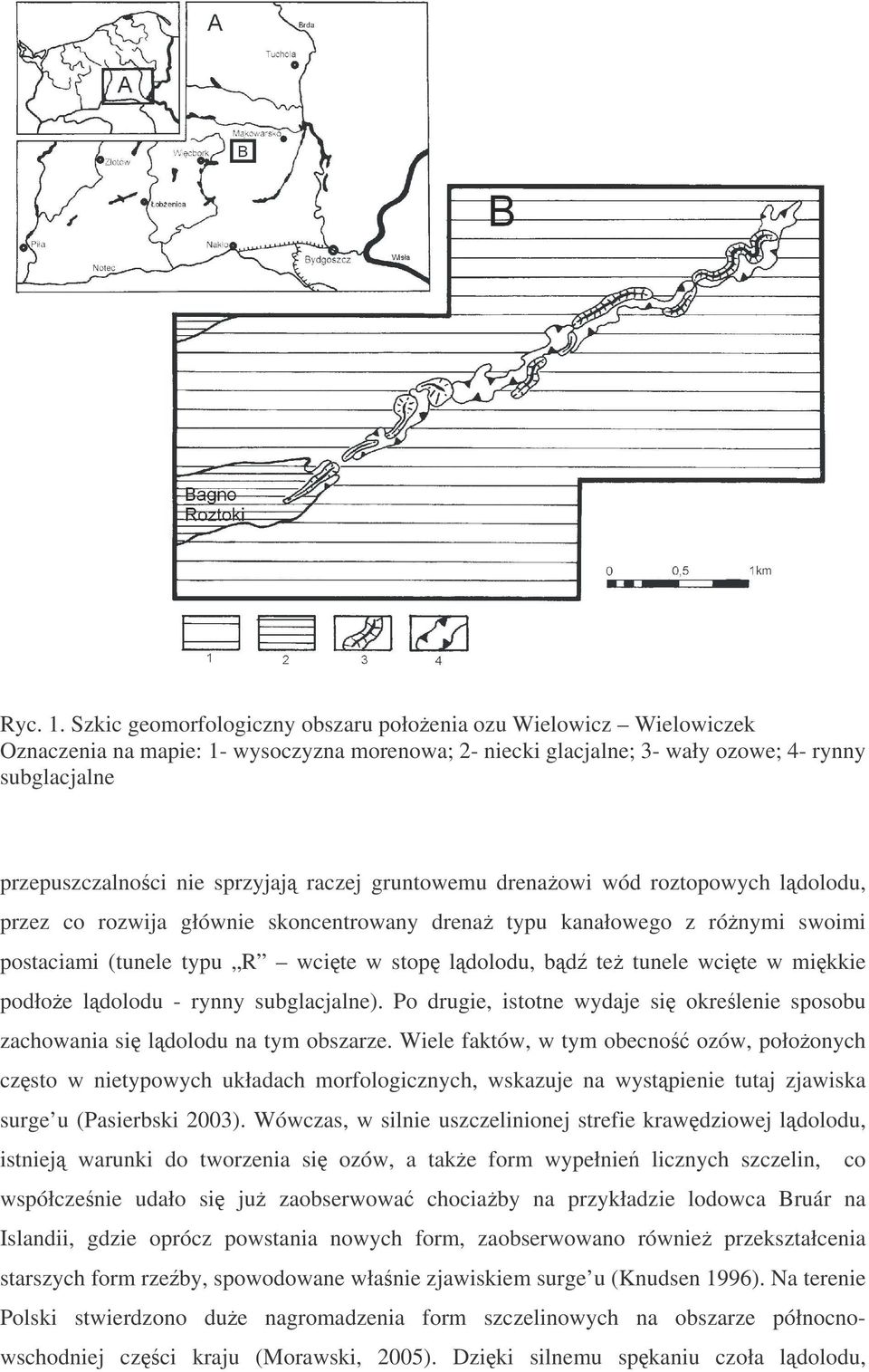 raczej gruntowemu drenaowi wód roztopowych ldolodu, przez co rozwija głównie skoncentrowany drena typu kanałowego z rónymi swoimi postaciami (tunele typu R wcite w stop ldolodu, bd te tunele wcite w