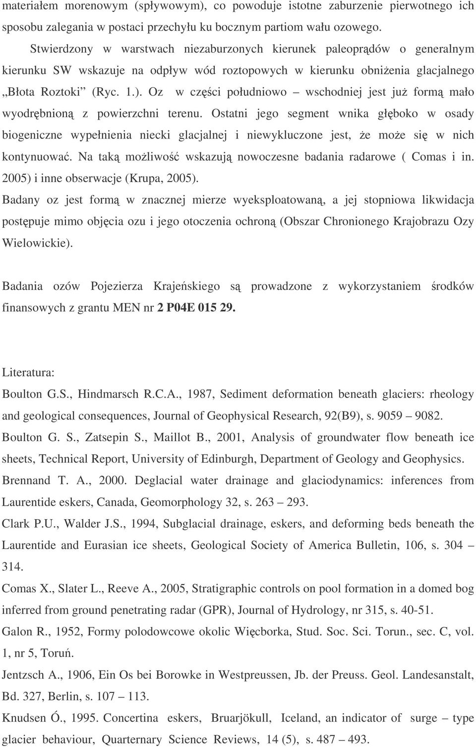 Oz w czci południowo wschodniej jest ju form mało wyodrbnion z powierzchni terenu.