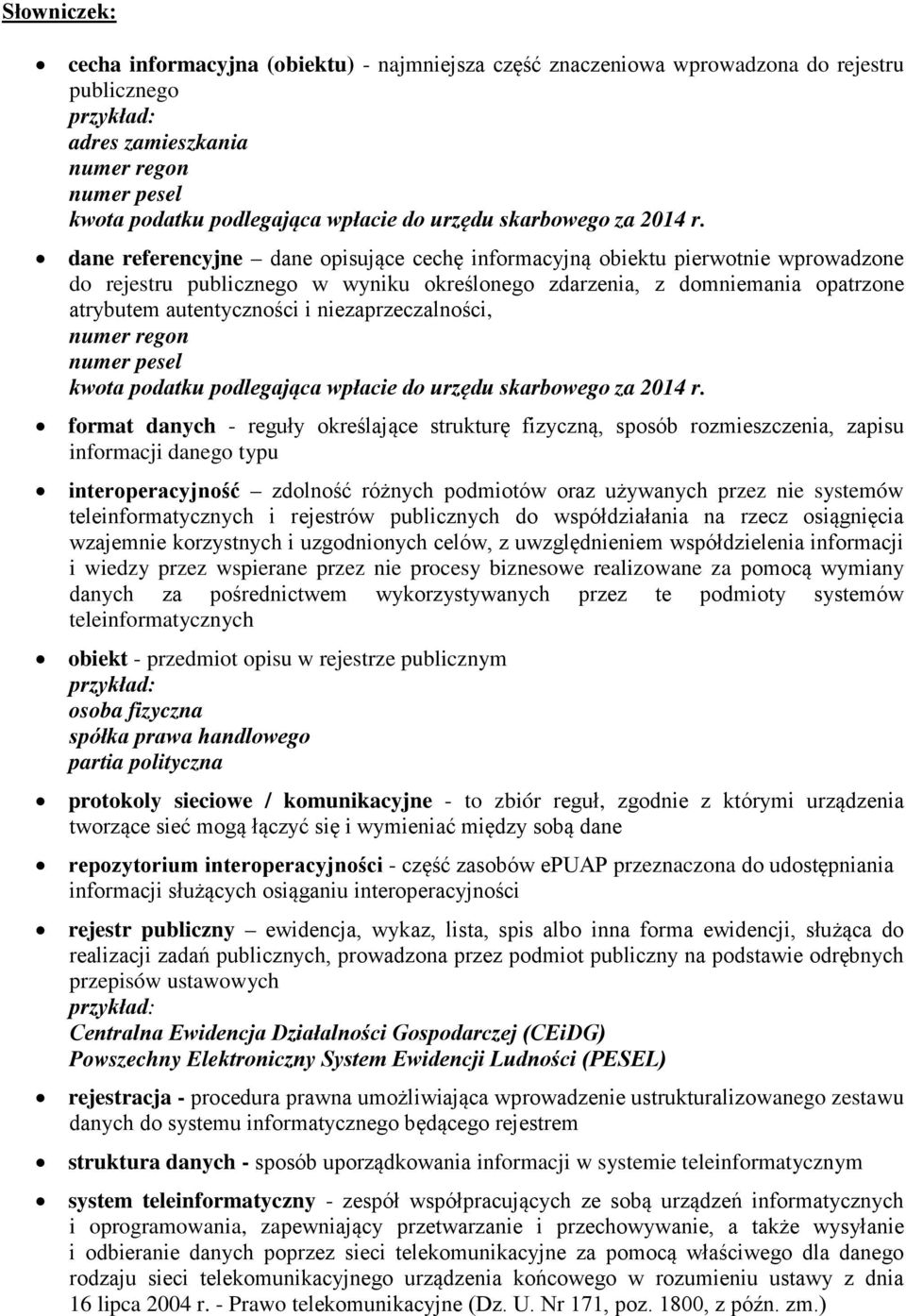 dane referencyjne dane opisujące cechę informacyjną obiektu pierwotnie wprowadzone do rejestru publicznego w wyniku określonego zdarzenia, z domniemania opatrzone atrybutem autentyczności i