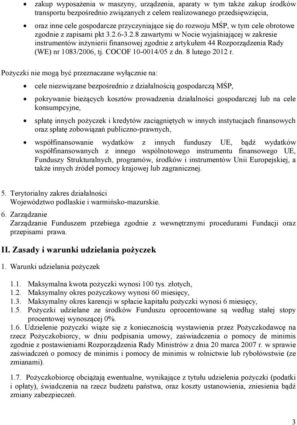 6-3.2.8 zawartymi w Nocie wyjaśniającej w zakresie instrumentów inżynierii finansowej zgodnie z artykułem 44 Rozporządzenia Rady (WE) nr 1083/2006, tj. COCOF 10-0014/05 z dn. 8 lutego 2012 r.