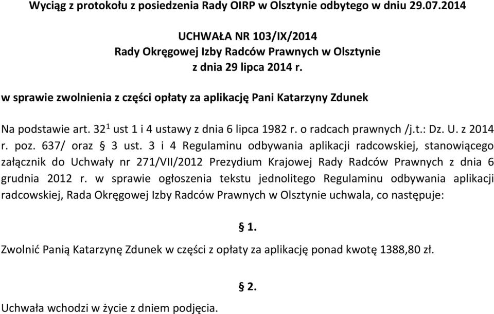 3 i 4 Regulaminu odbywania aplikacji radcowskiej, stanowiącego załącznik do Uchwały nr 271/VII/2012 Prezydium Krajowej Rady Radców Prawnych z dnia 6 grudnia 2012 r.