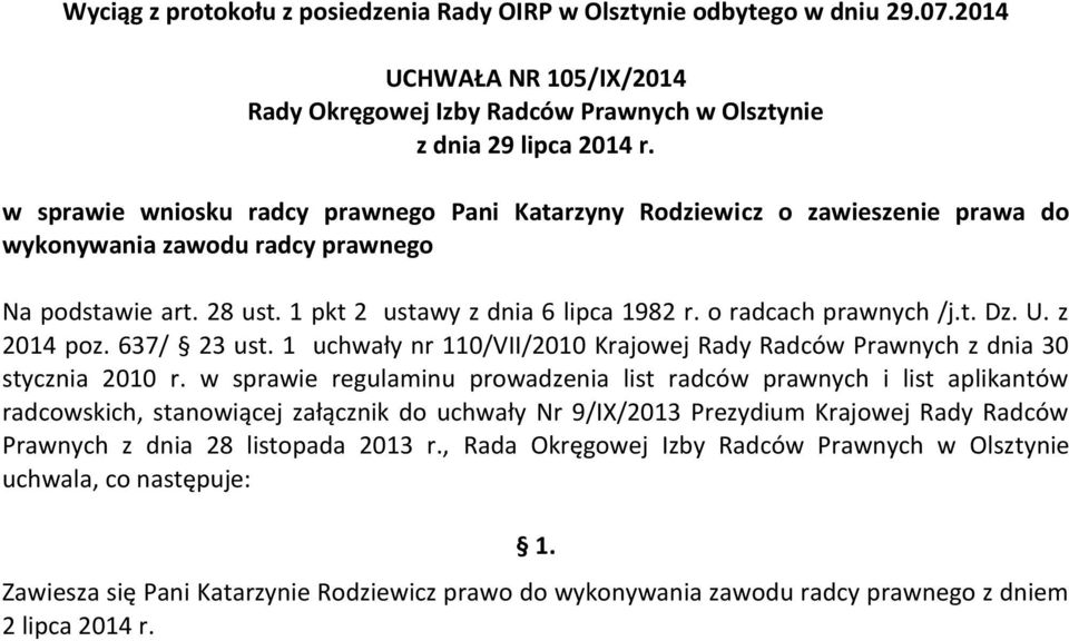 w sprawie regulaminu prowadzenia list radców prawnych i list aplikantów radcowskich, stanowiącej załącznik do uchwały Nr 9/IX/2013 Prezydium Krajowej Rady Radców Prawnych z dnia