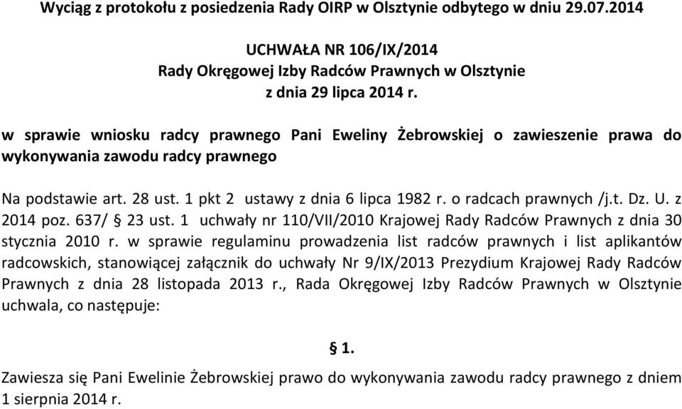 w sprawie regulaminu prowadzenia list radców prawnych i list aplikantów radcowskich, stanowiącej załącznik do uchwały Nr 9/IX/2013 Prezydium Krajowej Rady Radców Prawnych z dnia 28