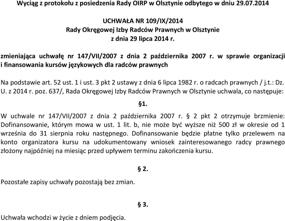 W uchwale nr 147/VII/2007 z dnia 2 października 2007 r. 2 pkt 2 otrzymuje brzmienie: Dofinansowanie, którym mowa w ust. 1 lit.